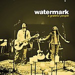 A Grateful People * by Watermark (CD, Mar-2006, Rocketown)