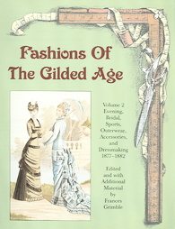 Fashions Of The Gilded Age by Frances Grimble (2004, Paperback, Illustrated)