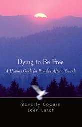 Dying to Be Free by Bev Cobain, Jean Larch (2006, Paperback)