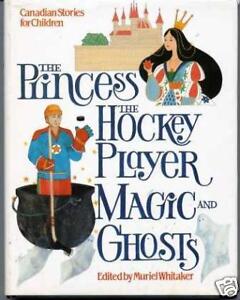 Princess, the Hockey Player, Magic and Ghosts Muriel Whitaker