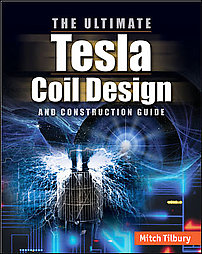 The Ultimate Tesla Coil Design and Construction Guide by Mitch Tilbury (2007, Paperback)