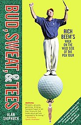 Bud, Sweat, and Tees by Alan Shipnuck (2003, Paperback, Reprint)