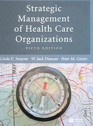 Strategic Management of Health Care Organizations by Linda E. Swayne, Peter M. Ginter, W. Jack Duncan (2005, Hardcover)