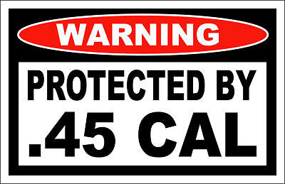 Protected By 45 Caliber Warning decal pistol case safe  